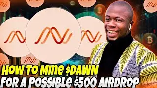 How To Mine $DAWN For A Possible $500 Airdrop Reward | Similar to $GRASS & Nodepay Airdrop