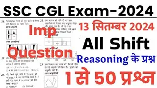 SSC CGL 13 September 2024 all shift imp Question//ssc cgl Reasoning