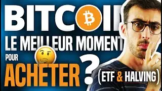 BITCOIN : Le meilleur moment pour acheter ? (ETF & HALVING)