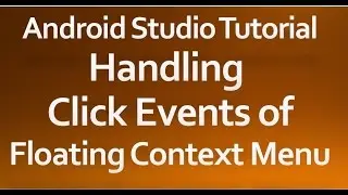 Android Studio Tutorial - 25 - Handling Click Events of Floating Context Menu