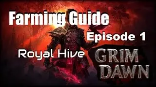 Grim Dawn Farming Guide - Episode 1 - Royal Hive Elite