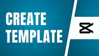 How To Create Template In Capcut 2024