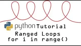 Python Tutorial: Ranged Loops (for i in range)