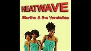 martha reeves & the vandellas - ( love is like a ) heat wave & quicksand ( 1963 & 1963 ) ( mix )