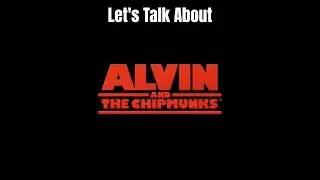 Let's Talk About Alvin And The Chipmunks