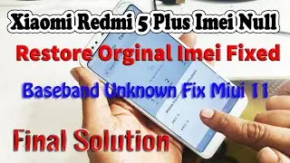 Xiaomi Redmi 5 Plus Imei Null Repair Baseband Unknown Fix Miui 11 Android 8.1 Full Tutarial 2023