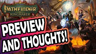 Pathfinder Kingmaker: Preview and Thoughts