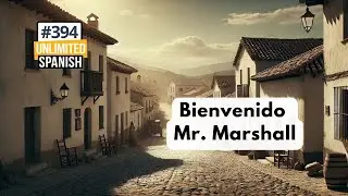 394 Bienvenido Mister Marshall - Unlimited Spanish Podcast
