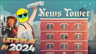 News Tower | Let's Play for the First Time in 2024 | Episode 5