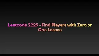 Leetcode 2225 Quick Tutorial