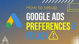 How to setup Google Ads Preferences Correctly & Google Ads policy | 