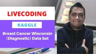 Kaggle LiveCoding: Breast Cancer Wisconsin (Diagnostic) Data Set
