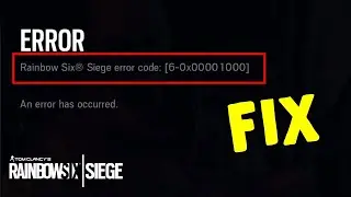 How to Fix Rainbow Six Siege An Error Has Occurred Error Code (6-0x00001000)