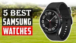 Top 5 Best Samsung Watch 2024 | Best Samsung Galaxy Smartwatch - Review