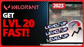 How To Get LVL 20 FAST In Valorant 2023 (Easy Guide)