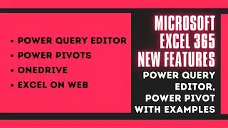 New Features in Microsoft 365 | Power Query Editor | Power Pivots | OneDrive | Excel on Web