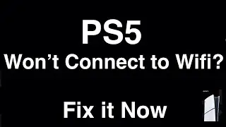 PS5 won't Connect to Wifi  -  Fix it Now