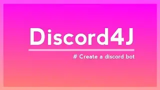 Create A Discord Bot Using Java With Discord4J