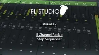 Fl Studio 12 Tutorial Italiano #2 Il Channel Rack o Step Sequencer