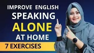 Improve Your English Speaking Skills ALONE at Home | 7 Exercises for English Speaking Practice
