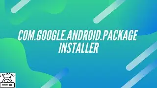 com.google.android.packageinstaller | com google android package installer