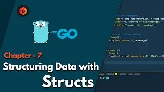 Chapter 7 - Structuring Data with Structs || Golang