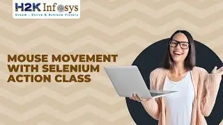 Mouse Movement with Selenium Action Class | Selenium Testing Course | H2K infosys