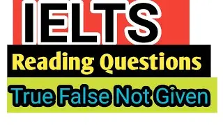 ielts reading tips | true false not given tips | TRUE FALSE NOT GIVEN ielts reading Question