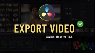 How to Export Video in Davinci Resolve 18 & 18.5 ✅