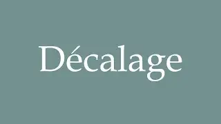 How to Pronounce ''Décalage'' (Offset) Correctly in French