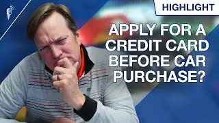 Should You Apply For a Credit Card BEFORE or AFTER a Car Purchase?
