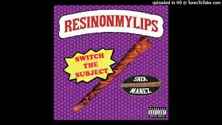 resinonmylips - SWITCH THE SUBJECT (Prod. DJ Snekmanez)