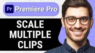 How to Scale Multiple Clips at Once in Premiere Pro (Quick & Easy)