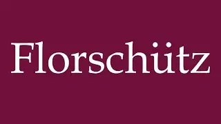 How to Pronounce ''Florschütz'' Correctly in German