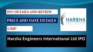 Harsha Engineers International Ltd IPO details and review || IPO Open Date || Listing Date || Price