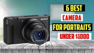 Best Camera for Portraits Under $1000 in 2024 | TOP 6 Best Camera for Portraits Under $1000 in 2024