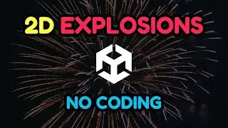2D Explosions in Unity (Tutorial) Without coding