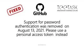 Support for password  authentication was removed  on August 13, 2021. Please use  a personal access
