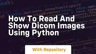 How to read and show dicom images using python