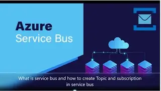 What is Service bus and how to create Topics and subscriptions in Service bus