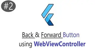 WebViewController -- Back & Forward Button in Flutter || WebView App Controller || WebViewController