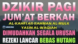 DZIKIR PAGI HARI JUMAT Pembuka Pintu Rejeki | Zikir Hari Jumat | Dzikir Hari Jumat | Dzikir Jumat