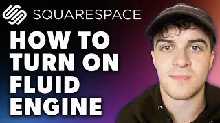 How to Turn On Fluid Engine Squarespace (Full 2024 Guide)
