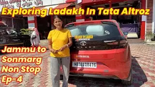 Exploring Kolkata to  Ladakh in Tata Altroz I Jammu to Sonmarg Non Stop Ep-4 | Trans Himalayan Ride