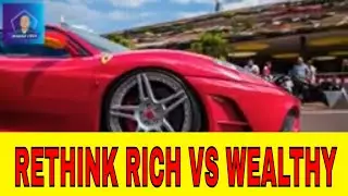 Rethink Rich | Rich vs Wealthy Difference