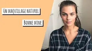 [Tutoriel Beauté] Un maquillage bonne mine et naturel