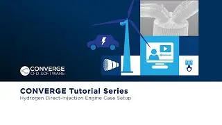 CONVERGE Tutorial Series: Hydrogen Direct-Injection Engine Case Setup