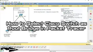 How to Select Cisco Switch as Root Bridge in Cisco Packet Tracer | SYSNETTECH Solutions