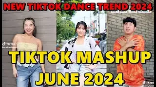 TIKTOK DANCE MASHUP JUNE 2024 || TIKTOK DANCE TREND 2024