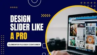 How to make any SLIDER using ELEMENTOR FLEXBOX CONTAINERS | Wordpress Elementor Tutorial